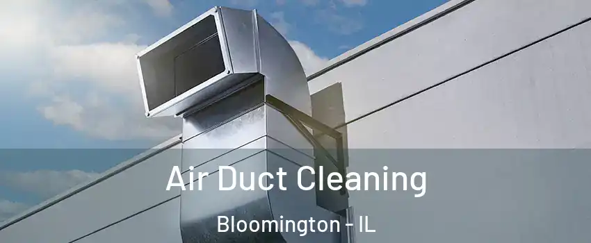  Air Duct Cleaning Bloomington - IL