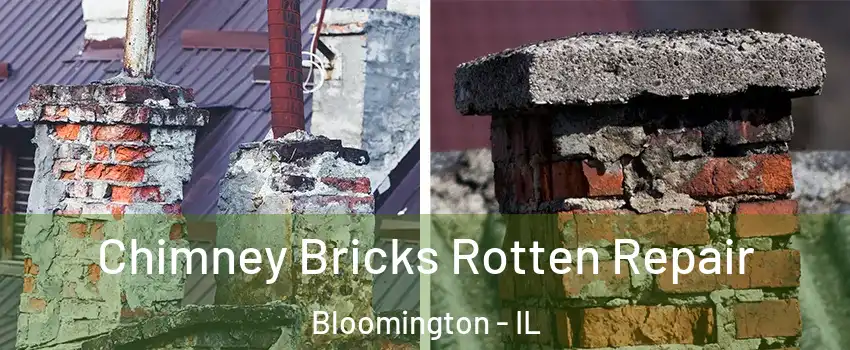  Chimney Bricks Rotten Repair Bloomington - IL