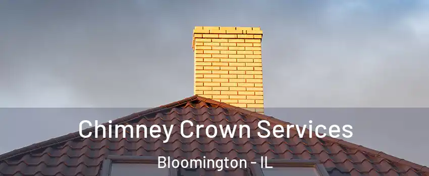  Chimney Crown Services Bloomington - IL
