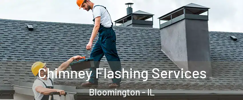  Chimney Flashing Services Bloomington - IL