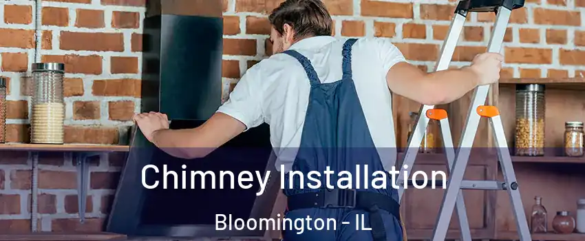  Chimney Installation Bloomington - IL
