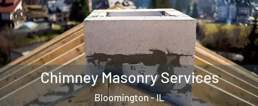  Chimney Masonry Services Bloomington - IL