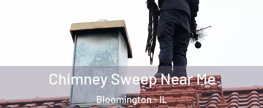  Chimney Sweep Near Me Bloomington - IL