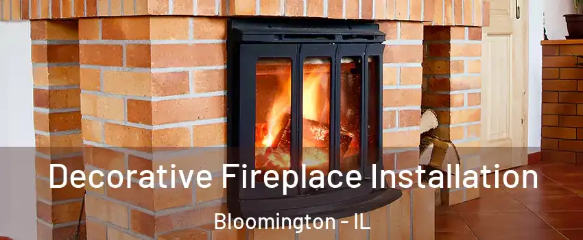  Decorative Fireplace Installation Bloomington - IL