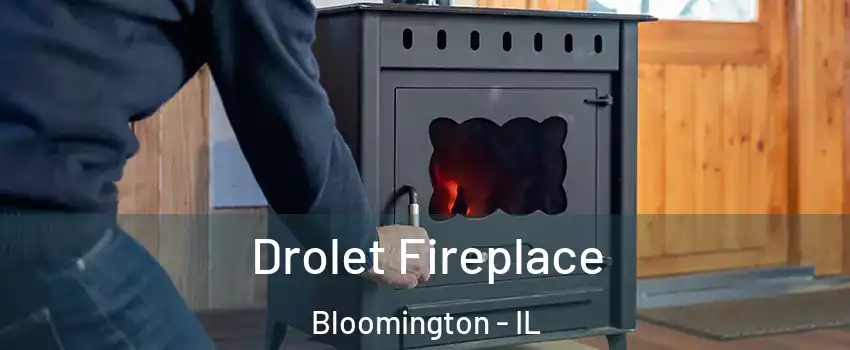  Drolet Fireplace Bloomington - IL