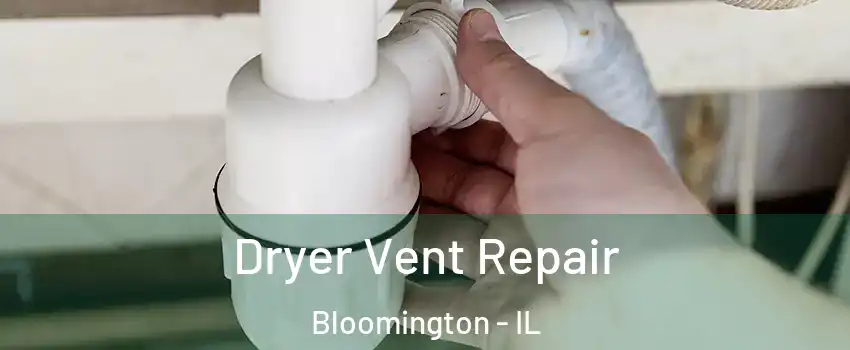  Dryer Vent Repair Bloomington - IL