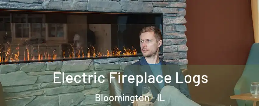  Electric Fireplace Logs Bloomington - IL