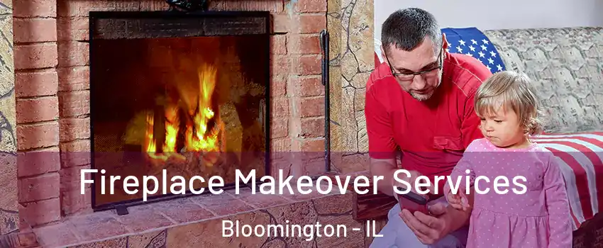  Fireplace Makeover Services Bloomington - IL
