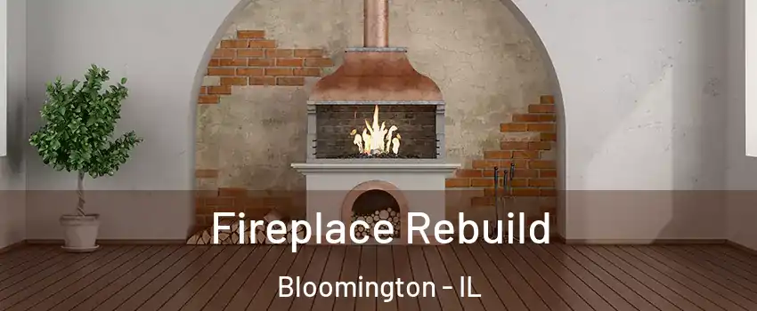  Fireplace Rebuild Bloomington - IL