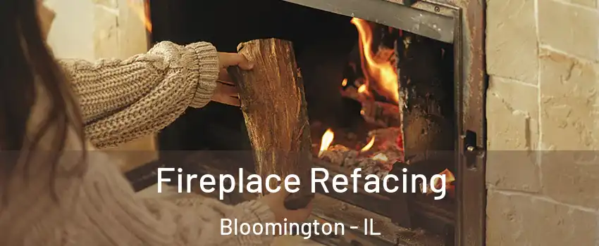  Fireplace Refacing Bloomington - IL