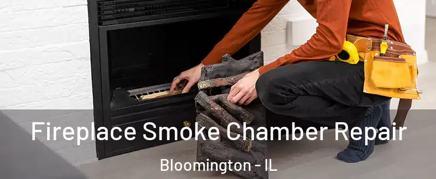  Fireplace Smoke Chamber Repair Bloomington - IL