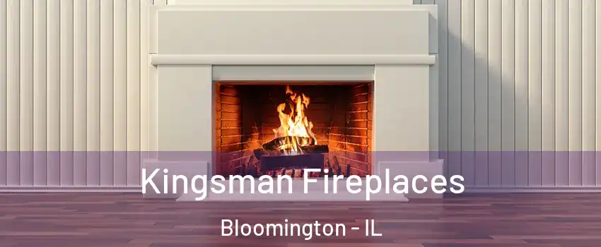  Kingsman Fireplaces Bloomington - IL