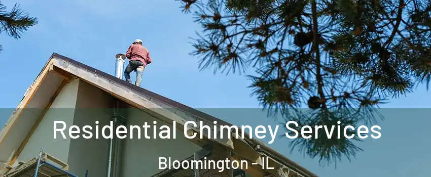  Residential Chimney Services Bloomington - IL