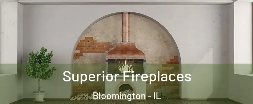  Superior Fireplaces Bloomington - IL