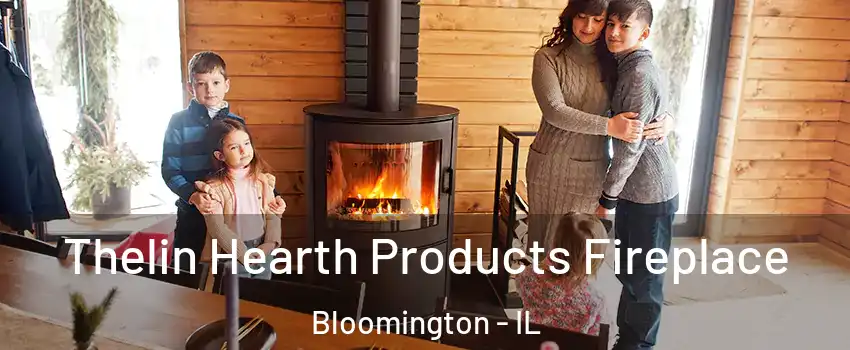  Thelin Hearth Products Fireplace Bloomington - IL