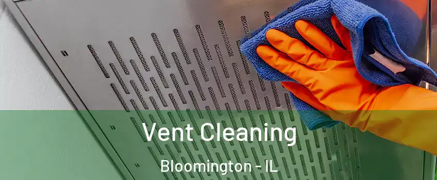  Vent Cleaning Bloomington - IL
